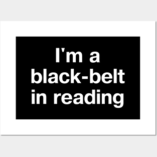 "I'm a black-belt in reading" in plain white letters - bibliophiles of the world, unite (in the library) Posters and Art